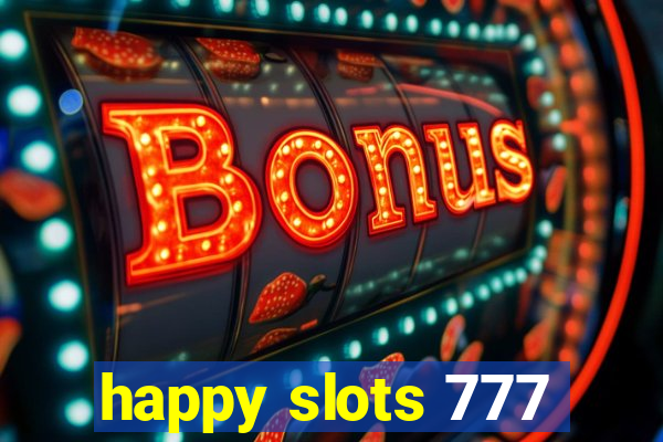 happy slots 777